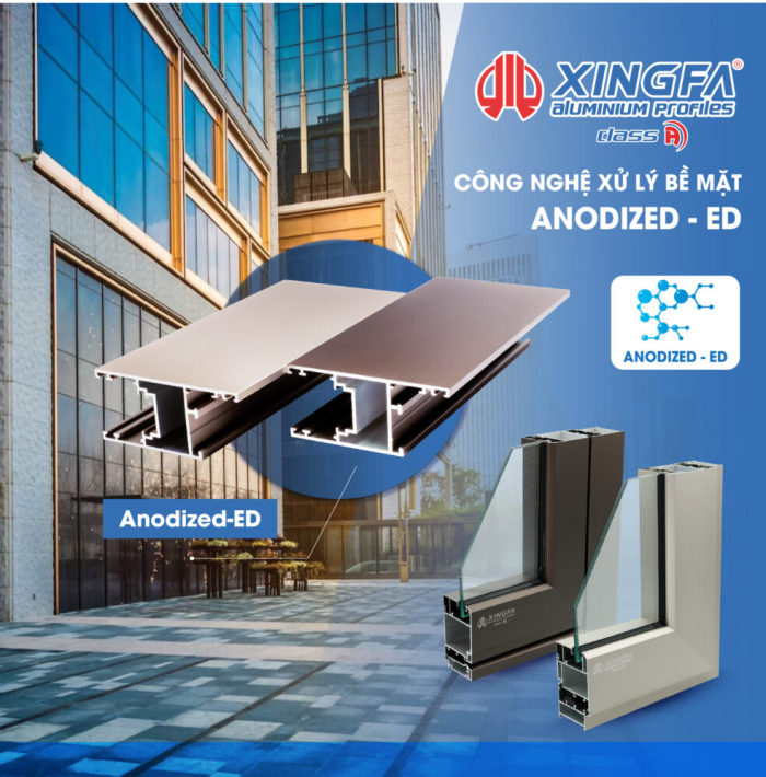 XINGFA HỆ CLASS A CÔNG NGHỆ ANODIZED–ED